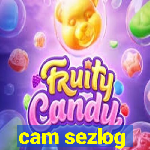 cam sezlog